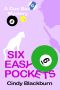 [Cue Ball 06] • Six Easy Pockets